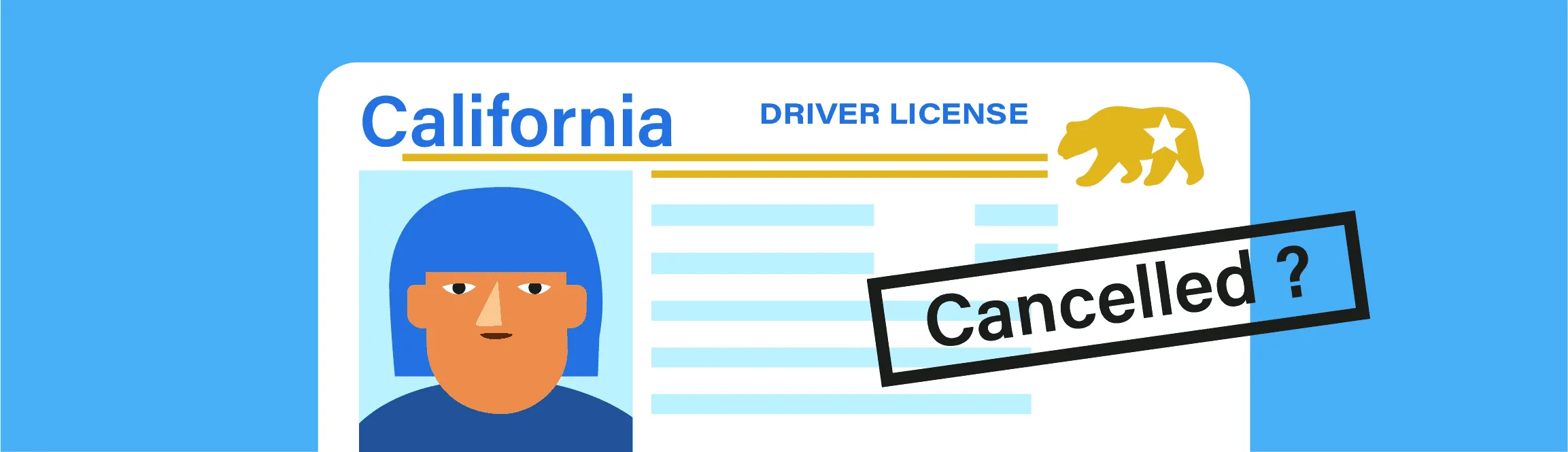California driver's license with the word "cancelled" written over it